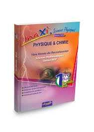 MAXI PHYSIQUE & CHIMIE 1 ERE ANNEE BAC SC MATH OPT