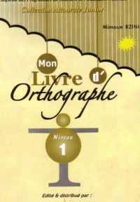 MON LIVRE D'ORTHOGRAPHE NIVEAU 1